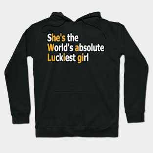 she's the world's absolute luckiest girl Hoodie